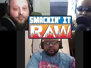 Bask In His Glory - Smackin' It Raw Ep. 152