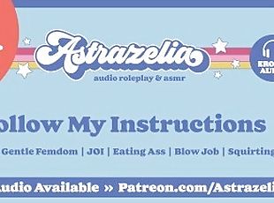 Follow My Instructions [Erotic Audio] [JOI] [Femdom] [Edging] [Squirting] [Eating Ass]