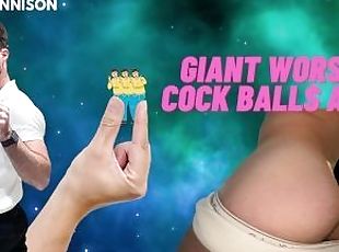 Macrophilia - giant worship cock balls ass