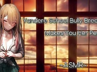 ASMR [EroticRP] Yandere School Bully Breaks In And Makes You Her Pet [F4M][Pt1]