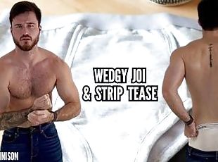 Wedgie JOI & strip tease