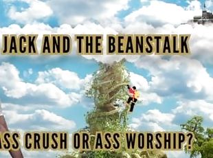 Jack and the Beanstalk ass crush or ass worship?